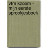 VTM Kzoom - Mijn eerste sprookjesboek by Sarah Devos