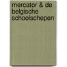 Mercator & de Belgische schoolschepen door Werner Van De Walle