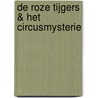 De Roze Tijgers & het circusmysterie door Katja Retsin