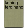 Koning Ferdinand door Gerard Sonnemans