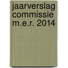 Jaarverslag Commissie m.e.r. 2014 by Commissie voor de Milieueffectrapportage