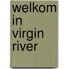Welkom in Virgin River by Robyn Carr