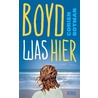 Boyd was hier by Corien Botman