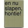 En nu slapen, Hontie! door Kim Geyer