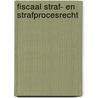 Fiscaal straf- en strafprocesrecht by Unknown
