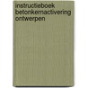 Instructieboek betonkernactivering ontwerpen by Unknown