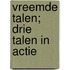 Vreemde talen; drie talen in actie