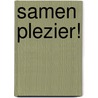 Samen plezier! door Famke van Buren