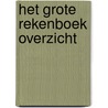 Het grote rekenboek overzicht door Marijke van der Mark