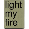 Light my Fire door Wouter van Marken Lichtenbelt