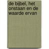 De Bijbel, het onstaan en de waarde ervan door J.I. van Baaren