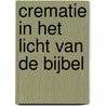 Crematie in het licht van de Bijbel by J.I. van Baaren