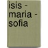 Isis - Maria - Sofia