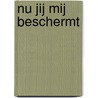 Nu jij mij beschermt by Jacquie D'Alessandro