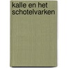 Kalle en het schotelvarken door Hermine Landvreugd