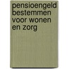 Pensioengeld bestemmen voor wonen en zorg by Maarten Lindenboom