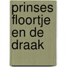 Prinses Floortje en de draak door Gudrun Likar
