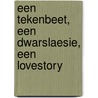 Een Tekenbeet, Een Dwarslaesie, Een Lovestory by Bert Eikendal