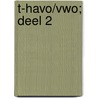 T-havo/vwo; Deel 2 by Ovd Educatieve Uitgeverij