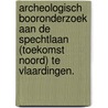 Archeologisch booronderzoek aan de Spechtlaan (Toekomst Noord) te Vlaardingen. door R.F. Engelse