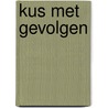 Kus met gevolgen door Kelly Hunter