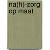 NA(H)-Zorg op Maat door Kitty Jurrius