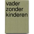 Vader zonder kinderen