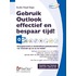 Gebruik Outlook effectief en bespaar tijd!