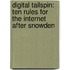 Digital Tailspin: Ten rules for the internet after snowden