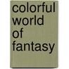 Colorful world of fantasy door Onbekend