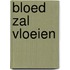 Bloed zal vloeien