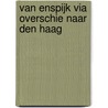 Van Enspijk via Overschie naar Den Haag door Hennie Verkou