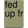 Fed Up FR by Stephanie Soechtig