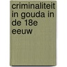 Criminaliteit in Gouda in de 18e eeuw door Jan Lafeber
