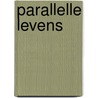 Parallelle levens by Danique van Dijk