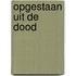 Opgestaan uit de dood