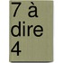 7 à dire 4