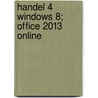 Handel 4 Windows 8; Office 2013 online door Onbekend