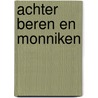 Achter beren en monniken door Rens van Adrighem