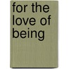 For the love of being by Lisa Cairns