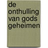 De onthulling van Gods geheimen by Hugo Bouter