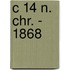 c 14 n. Chr. - 1868