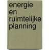 Energie en ruimtelijke planning door Ferry van Kann