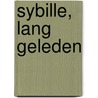Sybille, lang geleden by Unknown