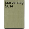 Jaarverslag 2014 door Onbekend