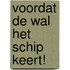 Voordat de wal het schip keert!