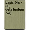Basis (4u - 5u) Getallenleer (VO) by Jos Mergeay