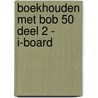 Boekhouden met BOB 50 deel 2 - i-board by Unknown