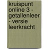 Kruispunt online 3 - Getallenleer - versie leerkracht door Onbekend