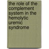 The role of the complement system in the hemolytic uremic syndrome by Dineke Westra